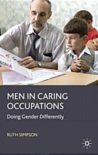 Men in Caring Occupations : Doing Gender Differently (Hardcover)