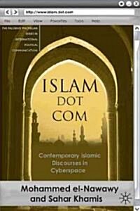 Islam Dot Com : Contemporary Islamic Discourses in Cyberspace (Hardcover)