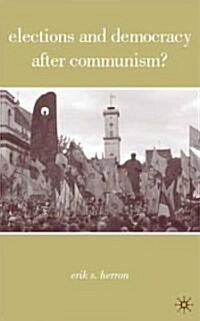 Elections and Democracy After Communism? (Hardcover)