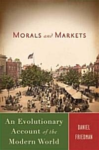 Morals and Markets: An Evolutionary Account of the Modern World (Hardcover)