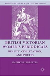 British Victorian Womens Periodicals : Beauty, Civilization, and Poetry (Hardcover)