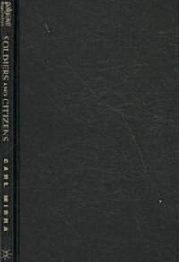 Soldiers and Citizens : An Oral History of Operation Iraqi Freedom from the Battlefield to the Pentagon (Hardcover)