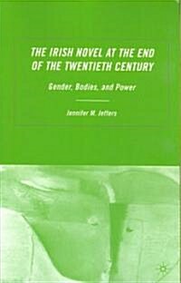 The Irish Novel at the End of the Twentieth Century : Gender, Bodies and Power (Paperback)