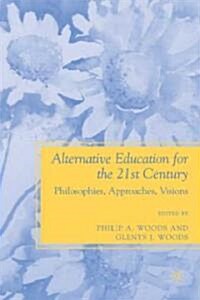 [중고] Alternative Education for the 21st Century : Philosophies, Approaches, Visions (Hardcover)