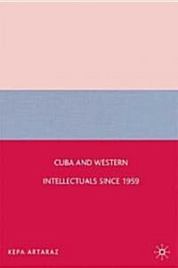 Cuba and Western Intellectuals since 1959 (Hardcover)