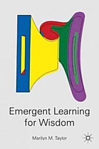 Emergent Learning for Wisdom (Hardcover)