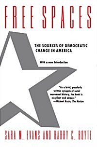 Free Spaces: The Sources of Democratic Change in America (Paperback, Univ of Chicago)