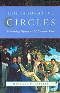 Collaborative Circles: Friendship Dynamics and Creative Work (Paperback, 2)