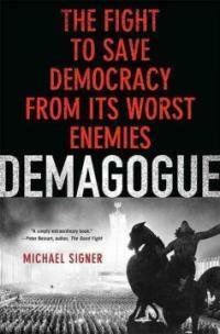 Demagogue : the fight to save democracy from its worst enemies 1st ed