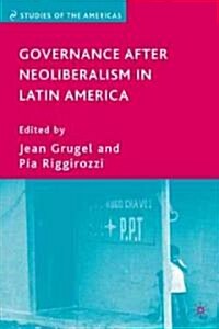 Governance after Neoliberalism in Latin America (Hardcover)