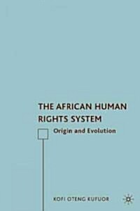 The African Human Rights System : Origin and Evolution (Hardcover)