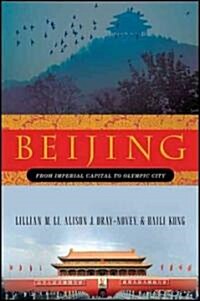 Beijing : From Imperial Capital to Olympic City (Paperback)