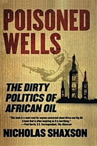 Poisoned Wells : The Dirty Politics of African Oil (Paperback)