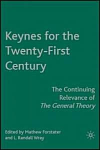 Keynes for the Twenty-first Century : The Continuing Relevance of the General Theory (Hardcover)