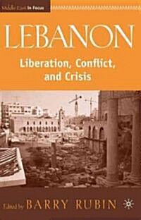 Lebanon : Liberation, Conflict, and Crisis (Hardcover)