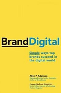 BrandDigital: Simple Ways Top Brands Succeed in the Digital World (Hardcover)