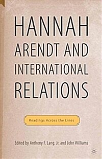 Hannah Arendt and International Relations : Readings Across the Lines (Paperback)