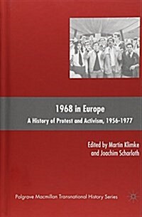 1968 in Europe : A History of Protest and Activism, 1956-1977 (Hardcover)