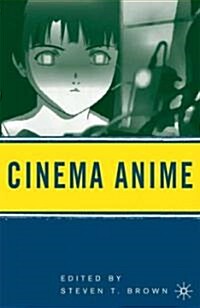 Cinema Anime : Critical Engagements with Japanese Animation (Paperback)
