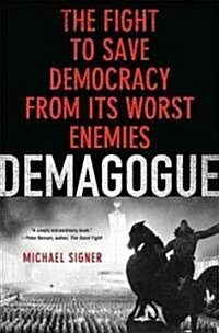 Demagogue : The Fight to Save Democracy from Its Worst Enemies (Hardcover)