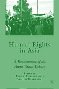 Human Rights in Asia : A Reassessment of the Asian Values Debate (Hardcover)