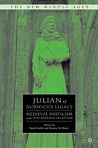 Julian of Norwichs Legacy : Medieval Mysticism and Post-Medieval Reception (Hardcover)