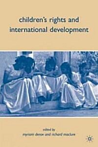 Childrens Rights and International Development : Lessons and Challenges from the Field (Hardcover)