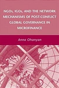 NGOs, IGOs, and the Network Mechanisms of Post-Conflict Global Governance in Microfinance (Hardcover)