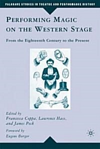 Performing Magic on the Western Stage : From the Eighteenth Century to the Present (Hardcover)