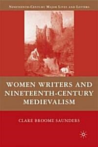 Women Writers and Nineteenth-Century Medievalism (Hardcover)