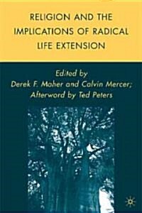 Religion and the Implications of Radical Life Extension (Hardcover)
