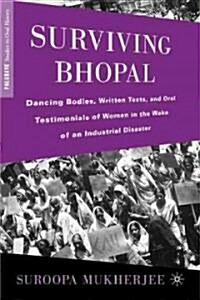 Surviving Bhopal : Dancing Bodies, Written Texts, and Oral Testimonials of Women in the Wake of an Industrial Disaster (Hardcover)