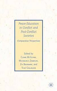 Peace Education in Conflict and Post-conflict Societies : Comparative Perspectives (Hardcover)