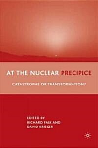 At the Nuclear Precipice : Catastrophe or Transformation? (Paperback)