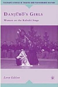 Danj?r?s Girls : Women on the Kabuki Stage (Hardcover)