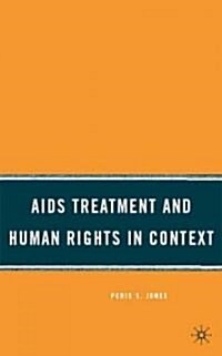 AIDS Treatment and Human Rights in Context (Hardcover, 1st)