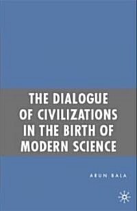 The Dialogue of Civilizations in the Birth of Modern Science (Paperback)