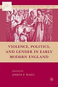 Violence, Politics, and Gender in Early Modern England (Hardcover)