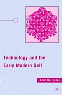 Technology and the Early Modern Self (Hardcover)