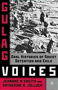 Gulag Voices : Oral Histories of Soviet Incarceration and Exile (Hardcover)