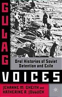 Gulag Voices : Oral Histories of Soviet Incarceration and Exile (Paperback)