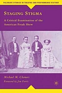 Staging Stigma : A Critical Examination of the American Freak Show (Hardcover)