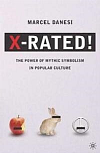 X-rated! : The Power of Mythic Symbolism in Popular Culture (Hardcover)