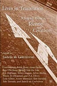 Lives in Translation : Bilingual Writers on Identity and Creativity (Paperback)