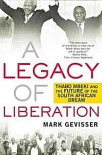 A Legacy of Liberation : Thabo Mbeki and the Future of the South African Dream (Hardcover)