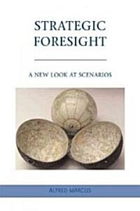 Strategic Foresight : A New Look at Scenarios (Hardcover)