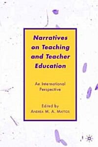 Narratives on Teaching and Teacher Education : An International Perspective (Hardcover)