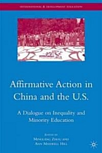 Affirmative Action in China and the U.S. : A Dialogue on Inequality and Minority Education (Hardcover)