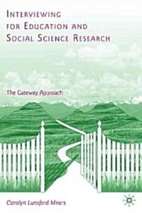 Interviewing for Education and Social Science Research : The Gateway Approach (Hardcover)