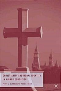 Christianity and Moral Identity in Higher Education (Hardcover)
